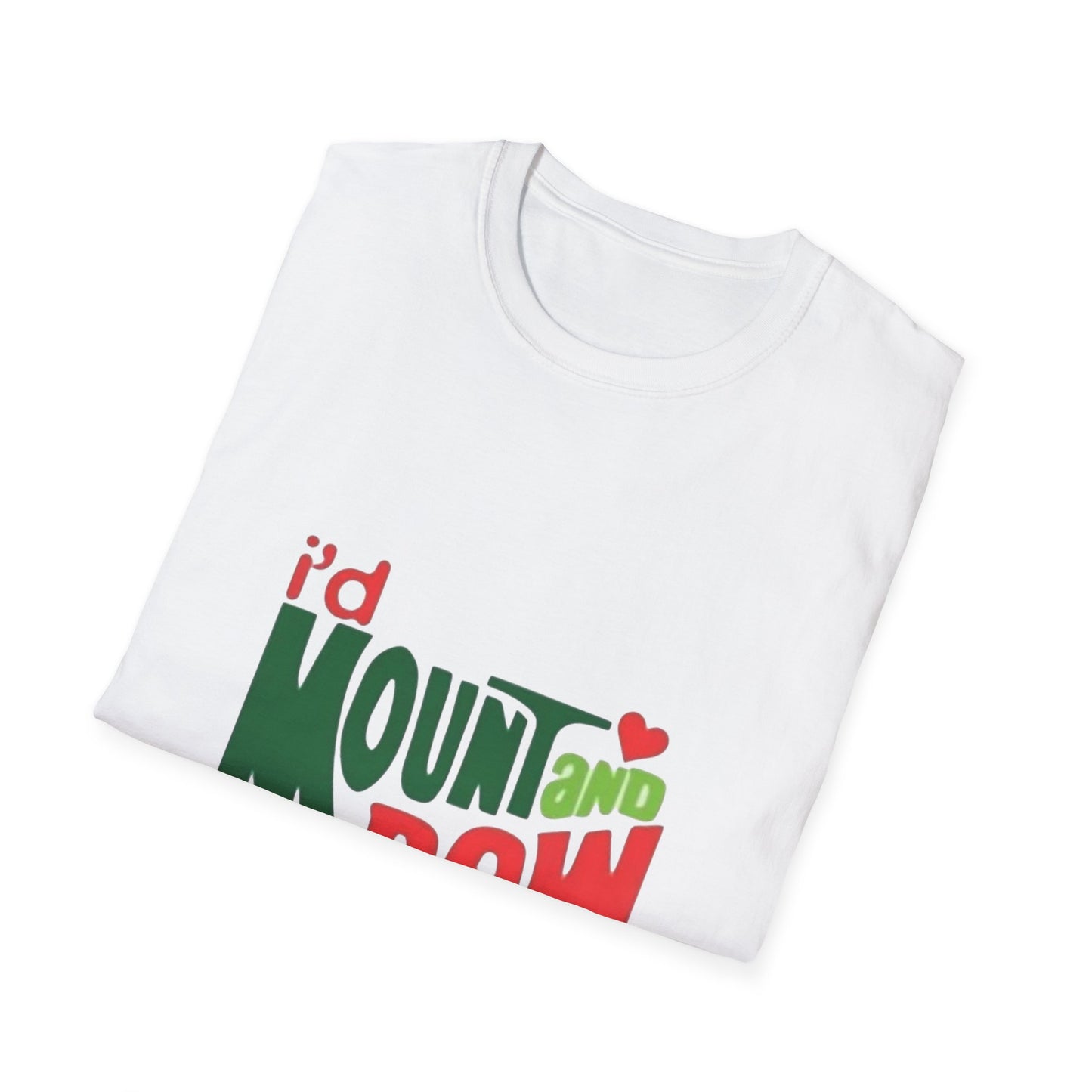 I'd Mountain Dew Ya Uni-sex Soft Cotton Tee